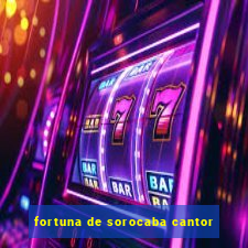 fortuna de sorocaba cantor